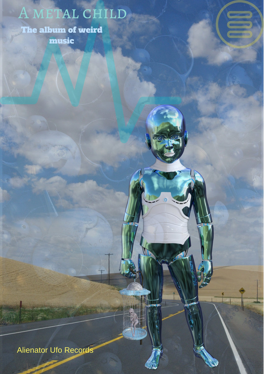A metal child - album of weird music | Alienator Ufo | Alienator Ufo ...