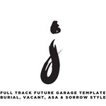 FULL TRACK Burial Style Future Garage Template + Tutorial Files