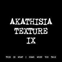 AKATHISIA TEXTURE IX [TF00503] [FREE] cover art