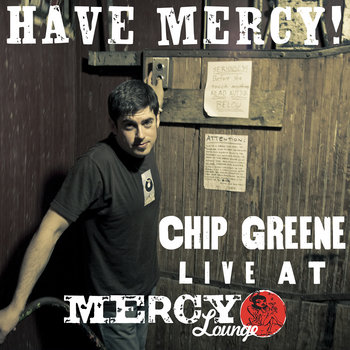 Have Mercy! Chip Greene Live at Mercy Lounge