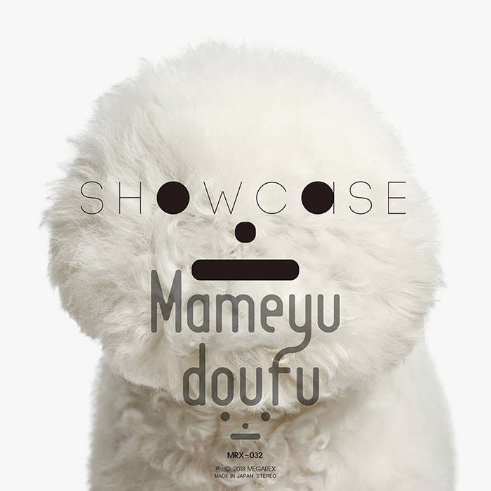 SHOWCASE | Mameyudoufu | MEGAREX
