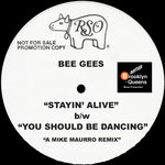 "Stayin' Alive" b/w "You Should Be Dancing" (A Mike Maurro Remix)