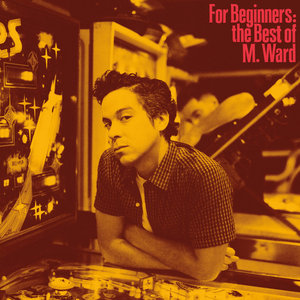 M. Ward — For Beginners: The Best of M. Ward