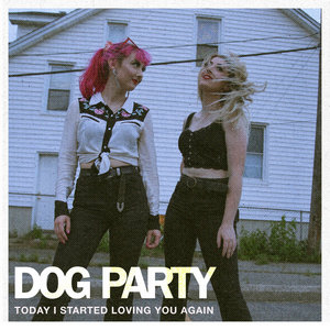 Dog Party — Today I Started Loving You Again