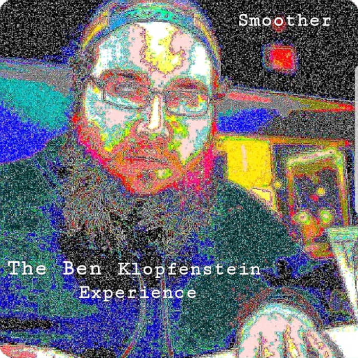 Smoother The Ben Klopfenstein Experience
