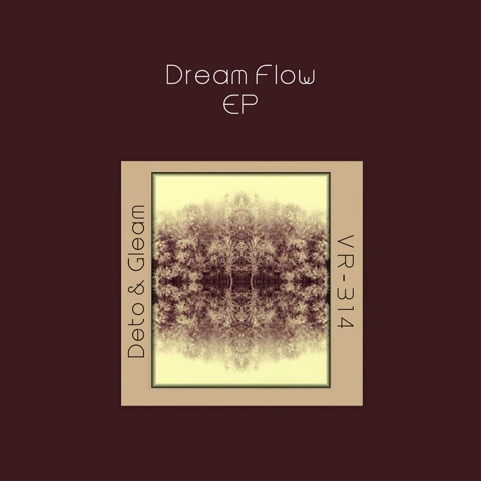 Dream Flow EP | Deto & Gleam / VR-314 | Tapes Sublimating