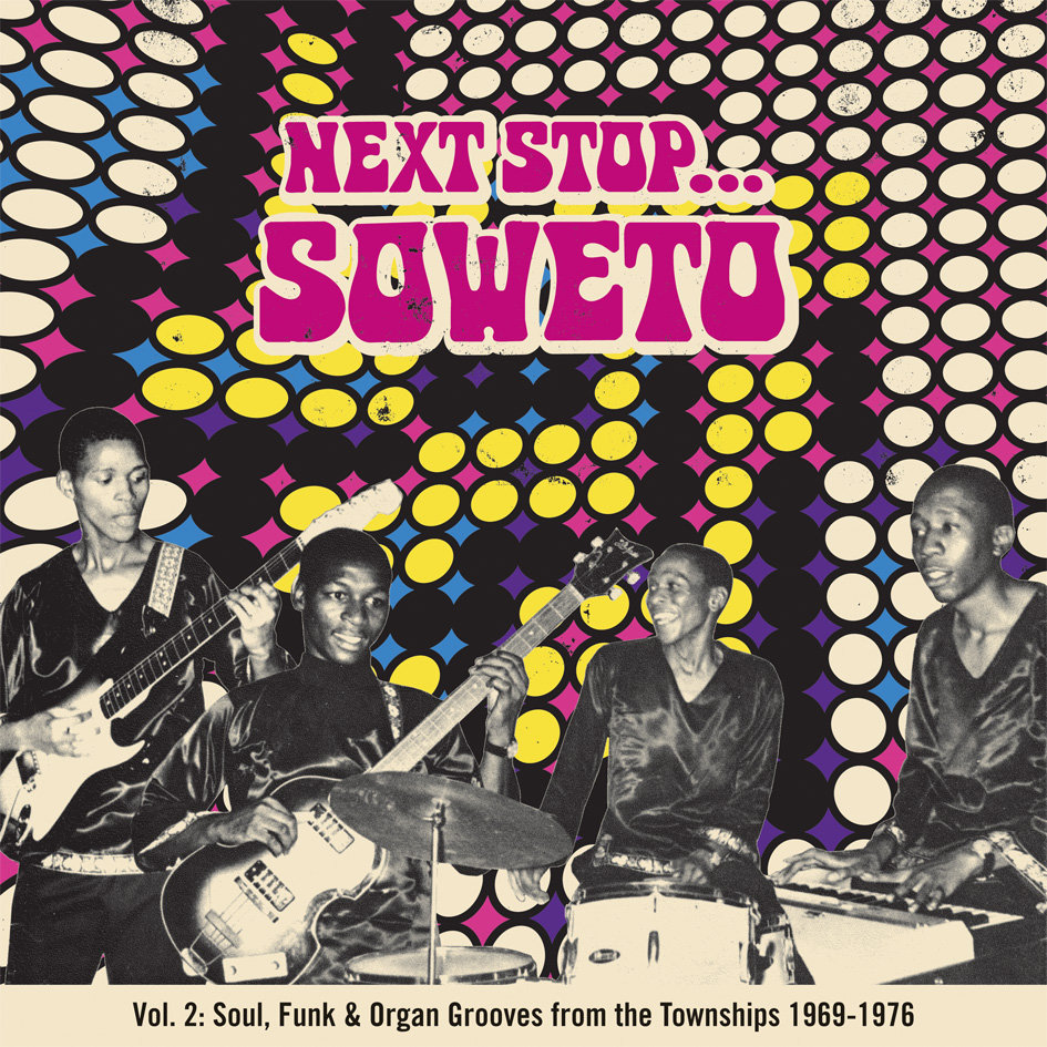Next Stop  Soweto Vol. 2: Soultown. R&B, Funk & Psych