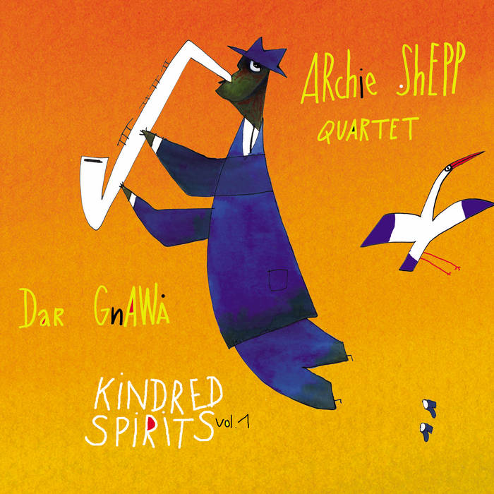 Kindred Spirits | Archie Shepp Quartet and the Dar Gnawa of