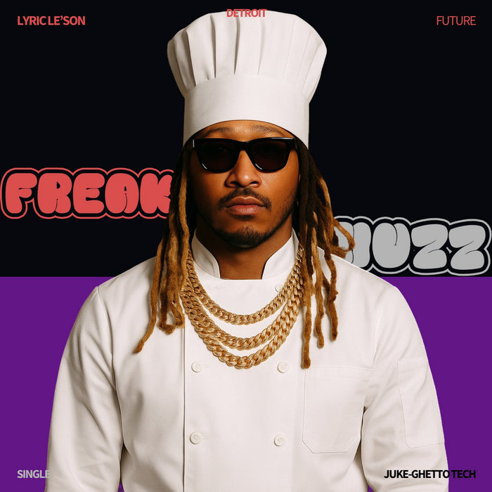 FREAK HUZZ (JUKE/GHETTOTECH) | LYRIC LE'SON, FUTURE | Lyric Le'son