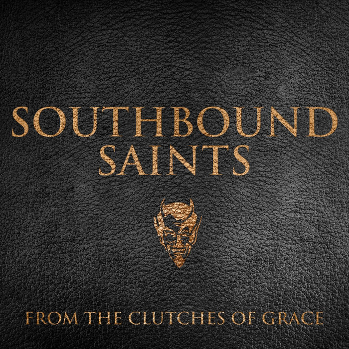 From The Clutches of Grace - EP | Southbound Saints