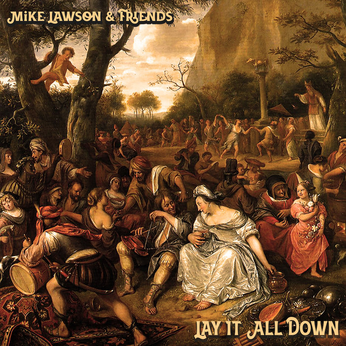 Mike Lay Artist Lay It All Down | Mike Lawson & Friends