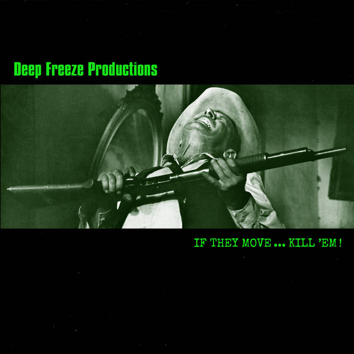 IF THEY MOVE KILL EM ! | Deep Freeze Productions