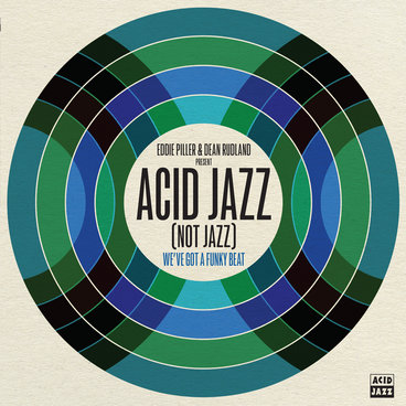 Eddie Piller & Dean Rudland present... Acid Jazz (Not Jazz): We've Got A Funky Beat main photo