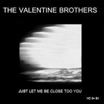 The brothers valentine - - The brothers valentine - Just Let Me Be Close to You 64 Bit Master