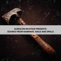 ALREALON MUSIQUE PRESENTS: SOUNDS FROM HAMMERS AND NAILS (ALRN120) cover art