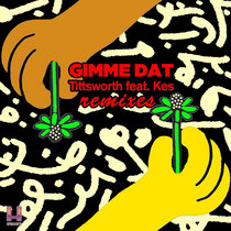 Tittsworth, El Dusty, Captain Planet, Deejay Theory — Gimme Dat ft. Kes (Remixes)