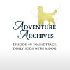 40. Dolly Sods with a Dog | Adventure Archives Original Soundtrack