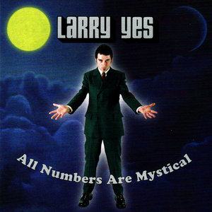 Larry Yes — all numbers are mystical
