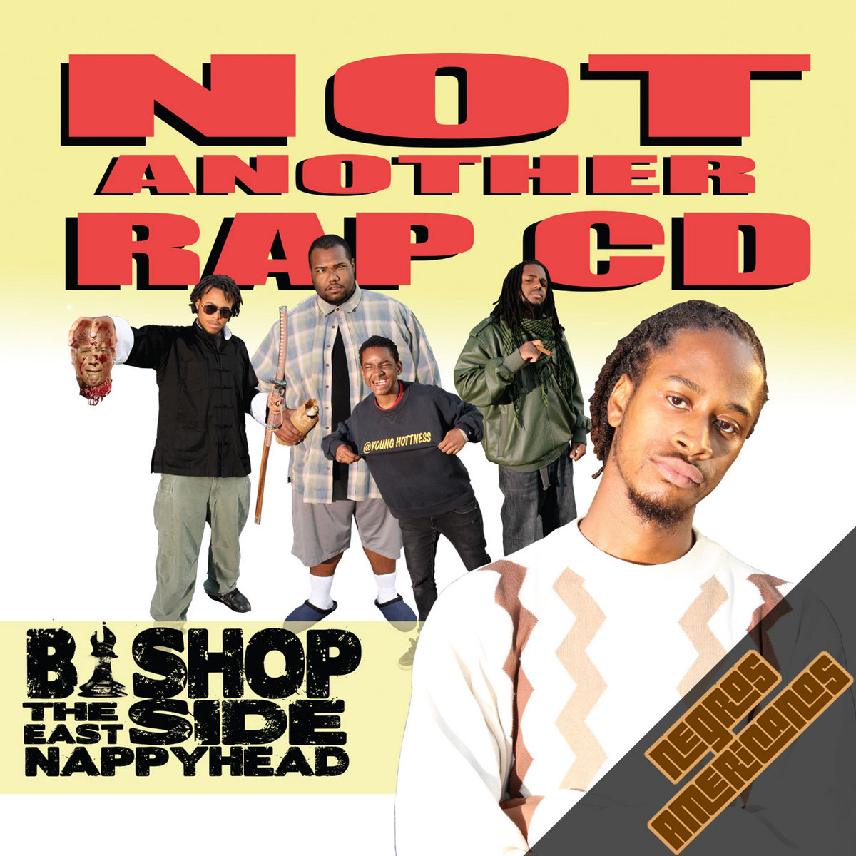 NOT ANOTHER RAP CD | Bishop The Eastside Nappyhead | Negros Americanos