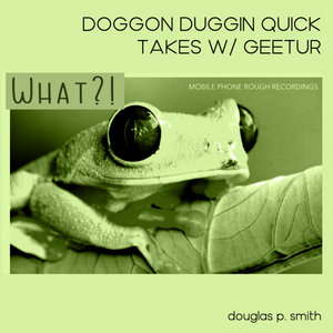 DOGGON DUGGIN QUICK TAKES W/ GEETUR cover