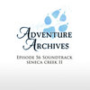 56. Seneca Creek Part Two | Adventure Archives Original Soundtrack
