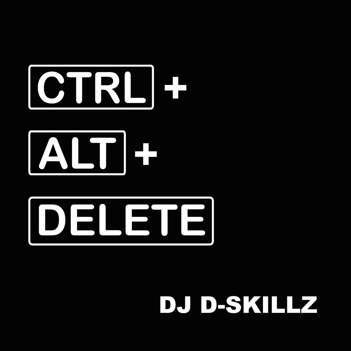 CTRL ALT DELETE | DJ D-Skillz