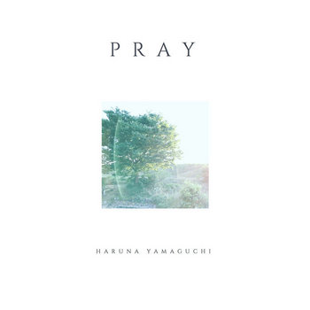 PRAY | 山口春奈/Haruna Yamaguchi