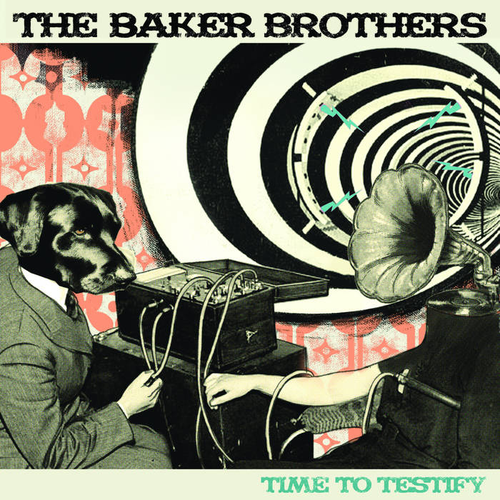 THE BAKER BROTHERS TIME TO TESTIFY レコード Time To Testify | The Baker Brothers