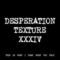 DESPERATION TEXTURE XXXIV [TF01173] cover art