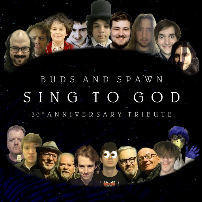 Sing to God (30th Anniversary Tribute) | Buds and Spawn