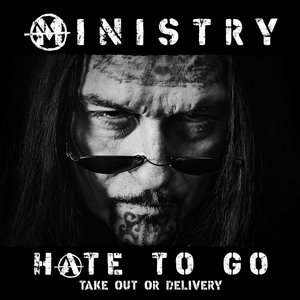 Ministry — Hate To Go - Take Out Or Delivery