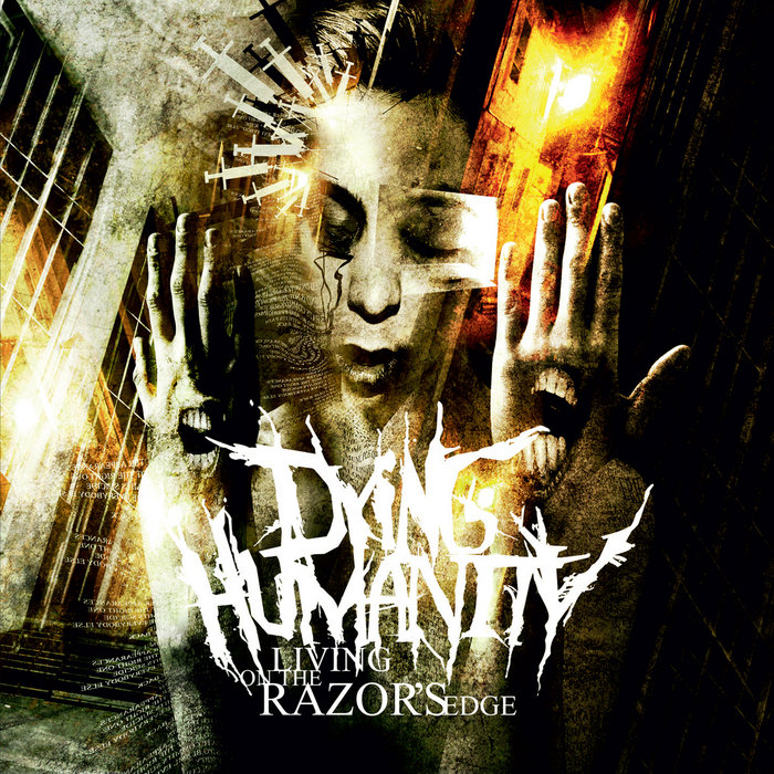 Living on the razor’s edge Dying Humanity Bastardized Recordings