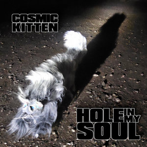 Cosmic Kitten — Hole in my SoulCosmic Kitten,