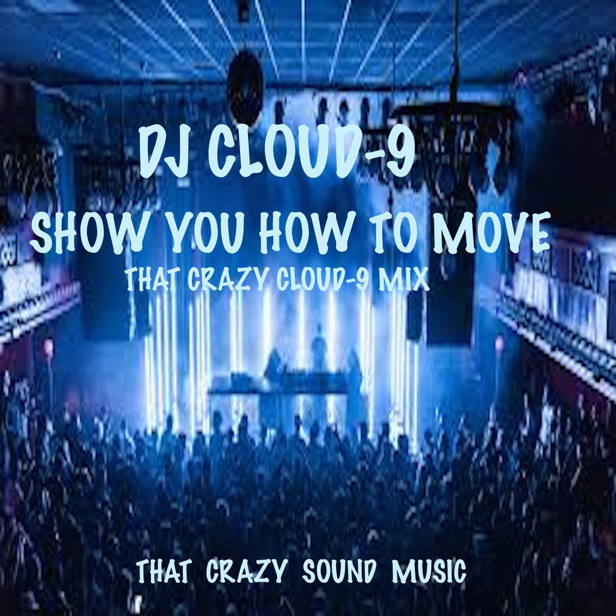 DJ CLOUD9 SHOW YOU HOW TO MOVE *THAT CRAZY DJ CLOUD9 MIX* DJ