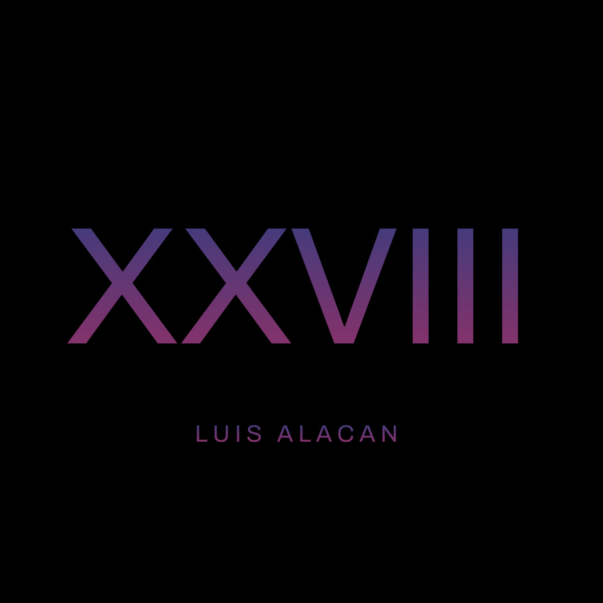 XXVIII | Luis Alacan