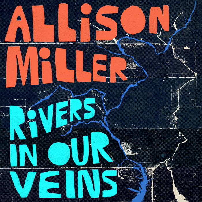 Rivers In Our Veins
by Allison Miller