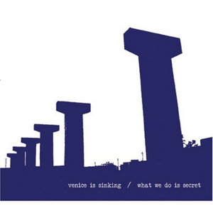Venice Is Sinking — Venice is Sinking/What We Do is Secret EP
