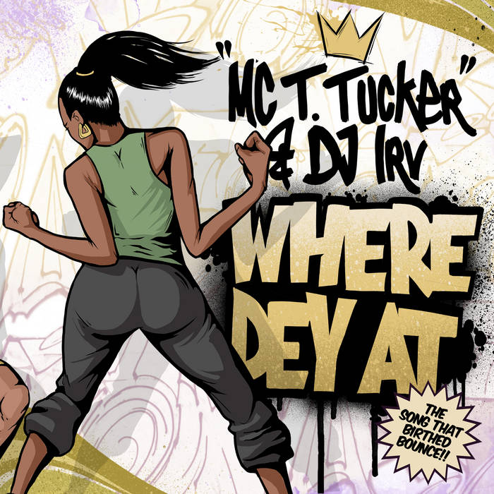 MC T. Tucker & DJ Irv - Where Dey At (Radio Mix) b/w Where Dey At