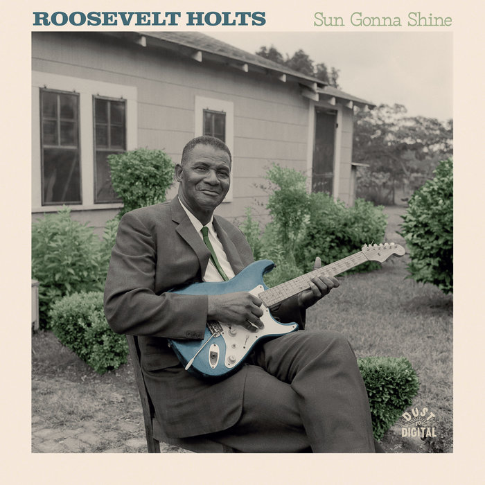 Sun Gonna Shine | Roosevelt Holts | Dust-to-Digital