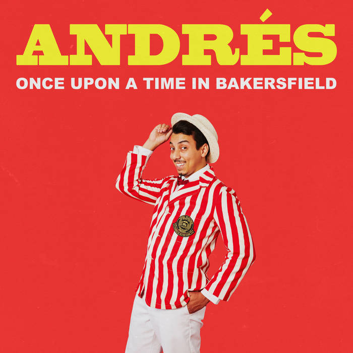 Once Upon A Time In Bakersfield | Andrés