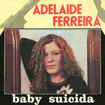 Adelaide Ferreira - Baby Suicida