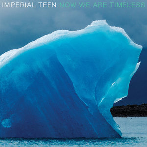 Imperial Teen — Now We Are Timeless