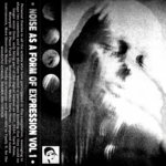 Noise As A Form Of Expression Vol.1 (Compilation)