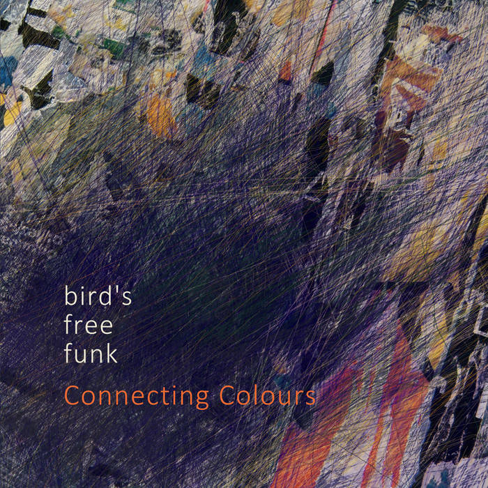 Connecting Colours
by Bird´s Free Funk