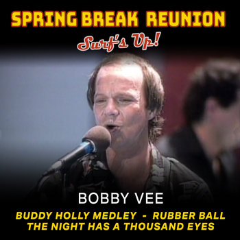 Bobby Spring Rapper Spring Break Reunion: Surf's Up | Bobby Vee