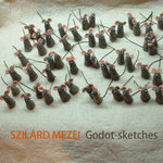 Szilárd Mezei: Godot-sketches (2005)