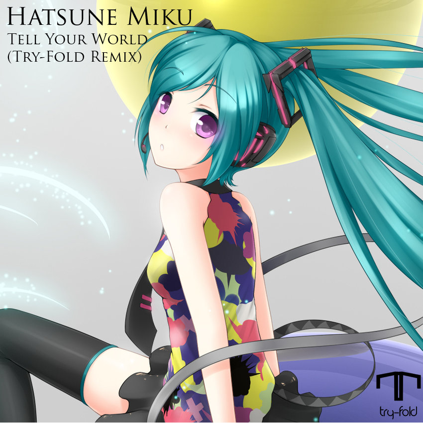 Hatsune Miku Tell Your World Try Fold Remix Try Fold