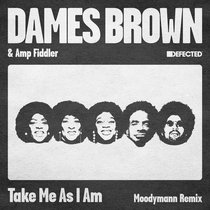 Dames Brown, Amp Fiddler, Moodymann — Take Me As I Am (Moodymann Extended Remix)