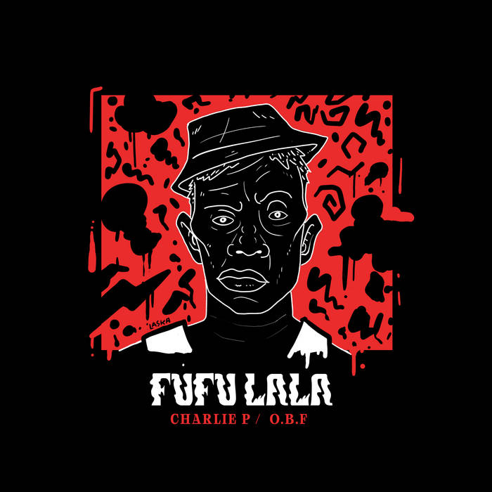 Fufu Lala | O.B.F feat. Charlie P & Aza Lineage | OBF