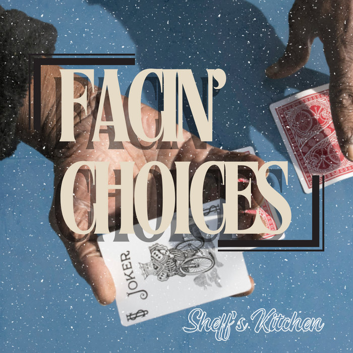 Facin' Choices | Sheff's Kitchen